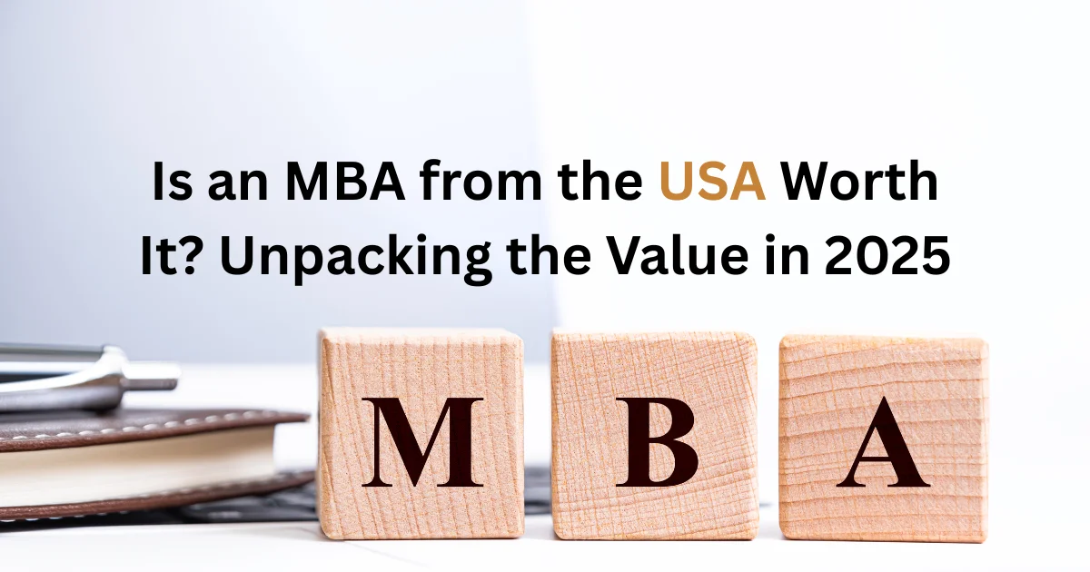 Is an MBA from the USA Worth It? Unpacking the Value in 2025
