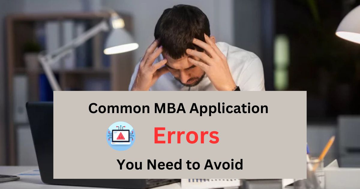 Common MBA Application Errors You Need to Avoid