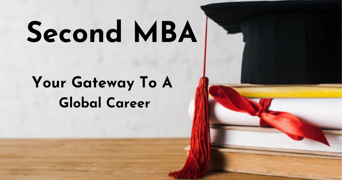 Second MBA: Your Gateway to a Global Career
