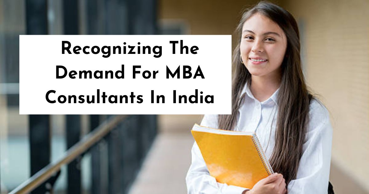 Recognizing The Demand For MBA Consultants In India