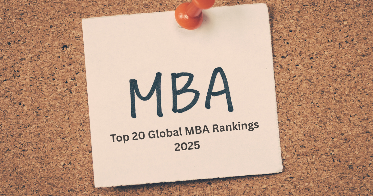 International Business Schools: Top 20 Global MBA Rankings 2025